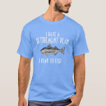 Ich habe ein Shirt für den Ruhestand<br><div class="desc">Ich habe einen Rentenplan. Ich habe vor zu fischen.</div>