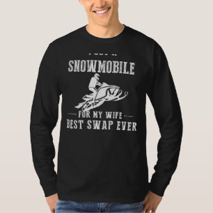 Ich habe ein Snowmobile für meine Ehefrau Got - Be T-Shirt
