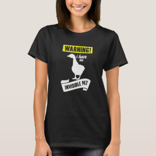 Ich habe ein unsichtbares Tier-Gänsegetier T-Shirt