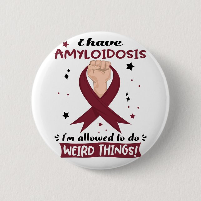 Ich habe eine Amyloidose, die ich seltsame Dinge t Button (Vorderseite)