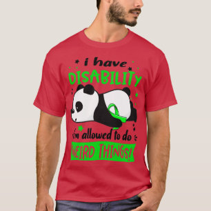 Ich habe eine Behinderung, die ich seltsame Dinge  T-Shirt