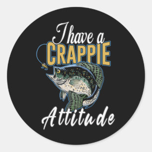 Ich habe eine Crappie-Attitüde-Angeln Runder Aufkleber