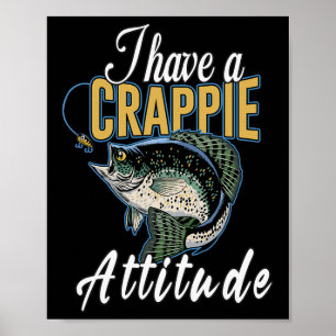 Ich habe eine Crappie-Attitüde beim Angeln Poster