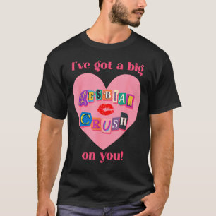 Ich habe eine große lesbische Schwärmerei für dich T-Shirt