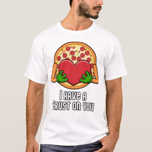 Ich habe eine Kruste auf dir, lustiges Pizzadesign T-Shirt