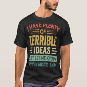 Ich habe eine Menge schrecklicher Ideen, die mir n T-Shirt