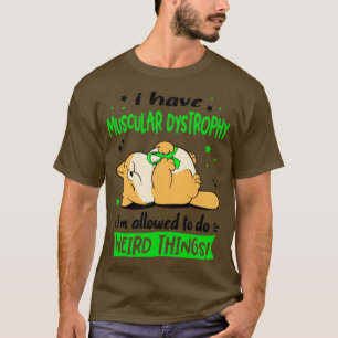 Ich habe eine Muskeldystrophie, die ich seltsam ma T-Shirt