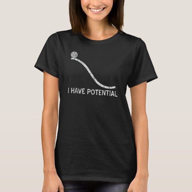 Ich habe eine potenzielle Funny Energy Physics Sci T-Shirt (Vorderseite)