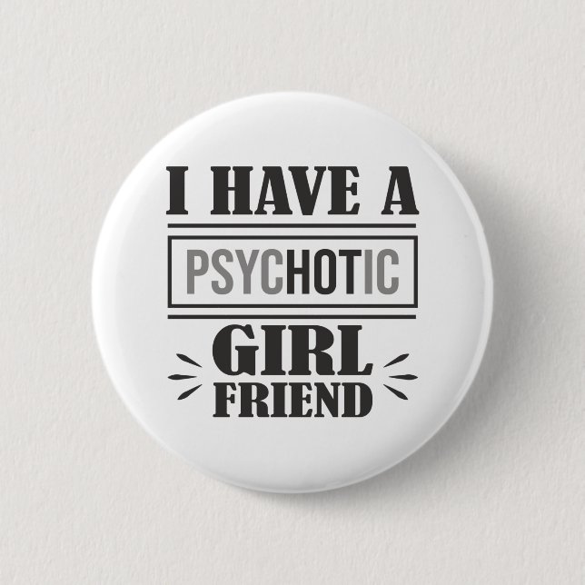 Ich habe eine Psychotikerin, einen Freund, der Spa Button (Vorderseite)