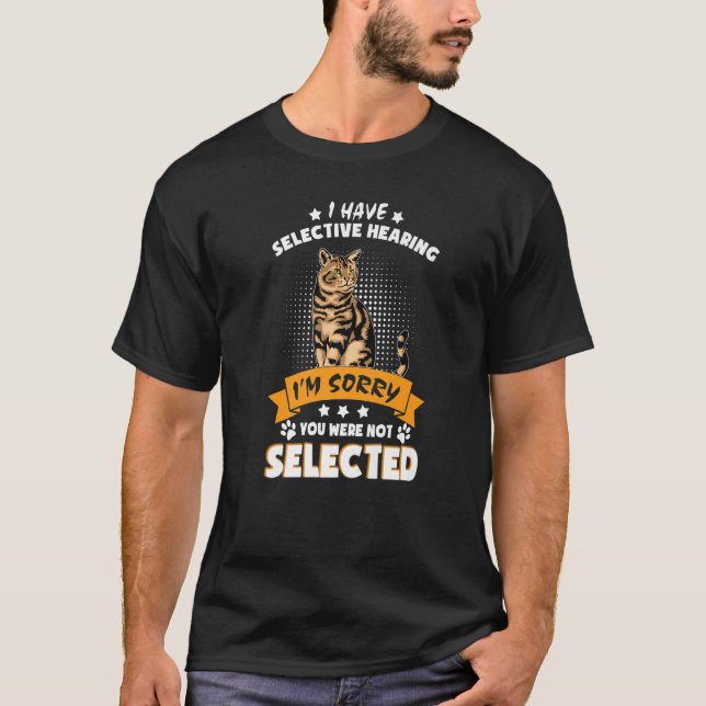 Ich habe eine selektive Anhörung Ich bedaure, dass T-Shirt (Vorderseite)