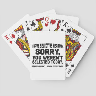 Ich habe eine selektive Anhörung Sorry, dass Sie n Spielkarten