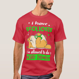 Ich habe eine Skoliose, die ich seltsame Dinge mac T-Shirt