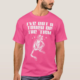 Ich habe eine Touch des "Zismus-Funny-Frogs" Got T-Shirt
