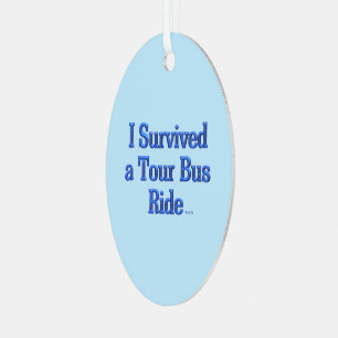 Ich habe eine Tourbusfahrt überlebt ovaler Metalls Ornament Aus Metall