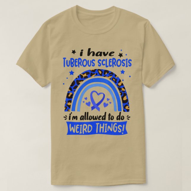 Ich habe eine Tuberöse Sklerose, die ich seltsam m T-Shirt (Design vorne)