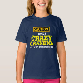 "Ich habe eine verrückte Großmutter und ich habe T-Shirt