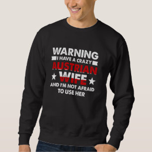 Ich habe eine verrückte österreichische Ehefrau Sweatshirt