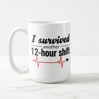 Ich habe eine weitere 12-Stunden-Schicht überstand Kaffeetasse