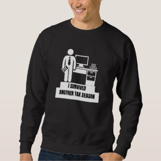 Ich habe eine weitere Steuersaison überstanden Sweatshirt