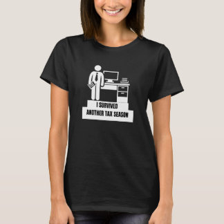 Ich habe eine weitere Steuersaison überstanden T-Shirt