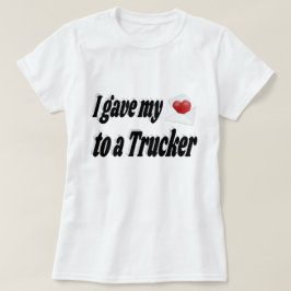 Ich habe einem Lastwagen mein Herz geschenkt T-Shirt