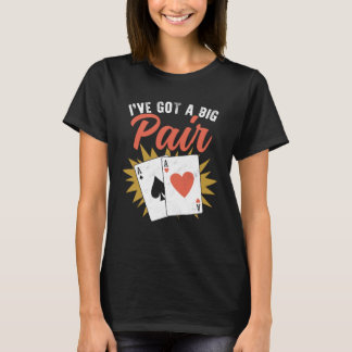 Ich habe einen Big Pair Gambling Casino Poker Gamb T-Shirt