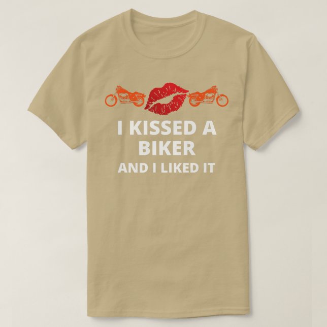 Ich habe einen Biker geküsst und es gefallen mir k T-Shirt (Design vorne)