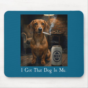 Ich habe einen Dackel, der Bier raucht Mousepad
