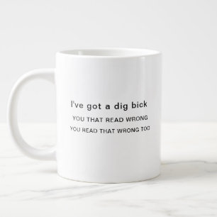 Ich habe einen Dig Bick Got Jumbo-Tasse