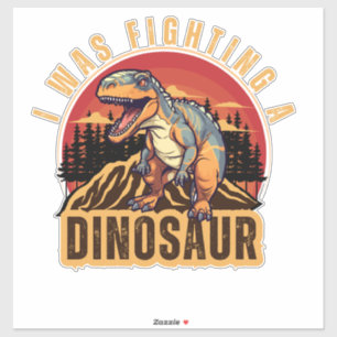Ich habe einen Dinosaurier gekämpft, eine lustige  Aufkleber