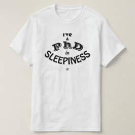 Ich habe einen Doktor der Schläfrigkeit T-Shirt