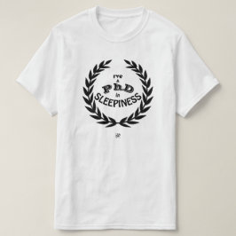 Ich habe einen Doktortitel in Schläfrigkeit v1 T-Shirt