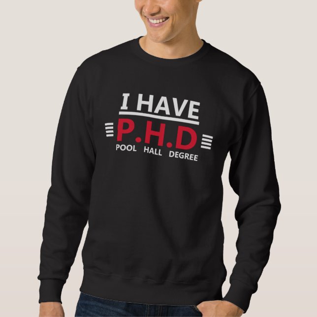 Ich habe einen Doktortitel Poolhall-Grad Sweatshirt (Vorderseite)