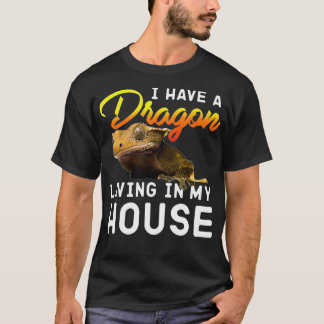 Ich habe einen Drachen, der in meinem Haus lebt T-Shirt