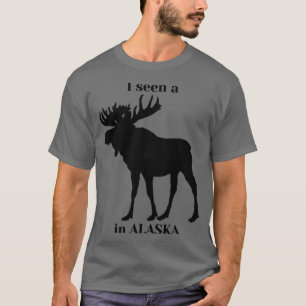 Ich habe einen Elch in Alaska TShirt gesehen