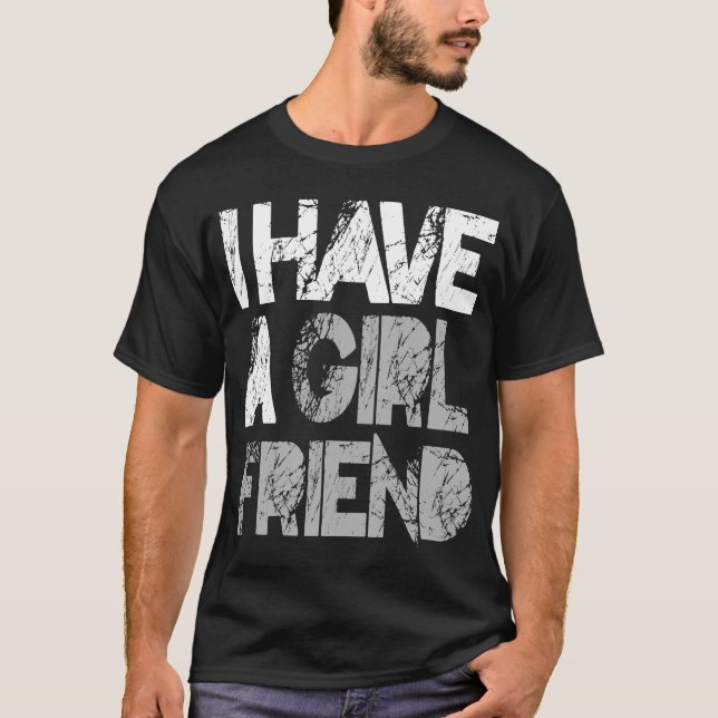 Ich habe einen Freundin-T - Shirt) AUF VERKAUF) T-Shirt (Vorderseite)