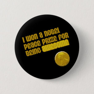 Ich habe einen Friedensnobelpreis erhalten, weil i Button