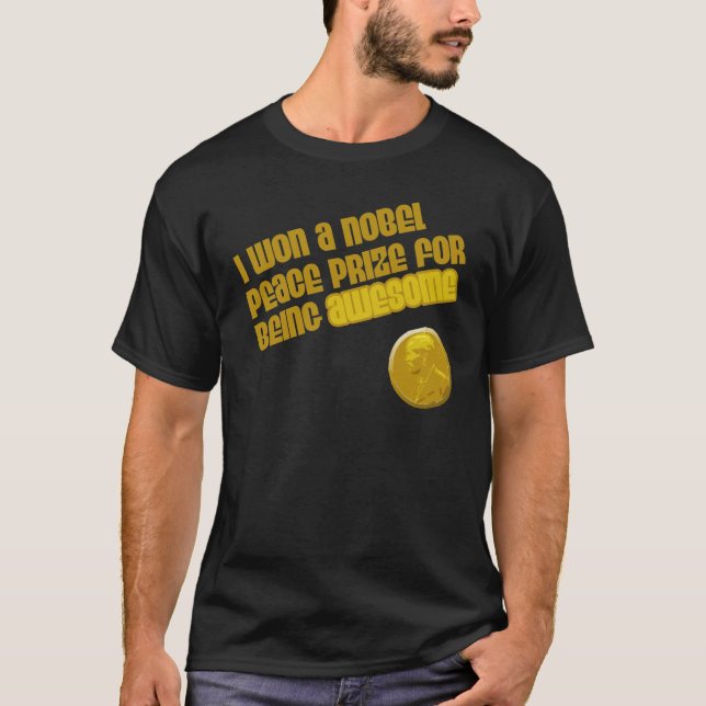 Ich habe einen Friedensnobelpreis erhalten, weil i T-Shirt (Vorderseite)