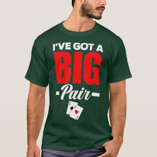 Ich habe einen großen paarfreundlichen Poker Got T-Shirt