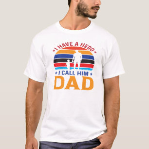 Ich habe einen Held, den ich ihn Vater nenne T-Shirt