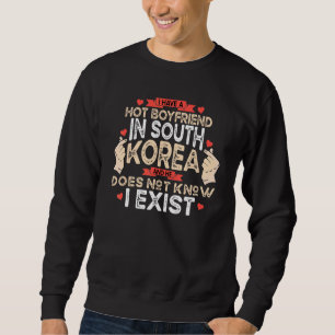 Ich habe einen Hot Boyfriend in Südkorea Kpop Fash Sweatshirt