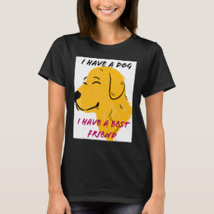 Ich habe einen Hund, den ich am besten Freund habe T-Shirt