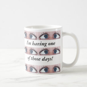 Ich habe einen jener Tage! Kaffeetasse