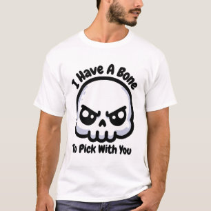 Ich habe einen Knochen, den ich dir aussuchen kann T-Shirt