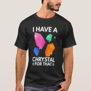 Ich habe einen Kristall für diesen lustigen Gemsto T-Shirt
