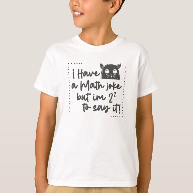 Ich habe einen Mathe-Joke, aber ich habe Angst T-Shirt (Vorderseite)