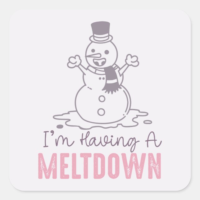 Ich habe einen Meltdown - Funny Snowman Design Quadratischer Aufkleber (Vorderseite)