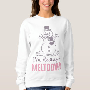 Ich habe einen Meltdown - Funny Snowman Design Sweatshirt