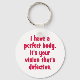 Ich habe einen perfekten Körper. Schlüsselanhänger