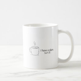 Ich habe einen Plan. Sozusagen. Kaffeetasse
